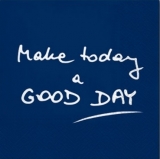 Make today a good day - Mach den heutigen Tag zu einem guten Tag - Fais le jour actuel comme un bon jour